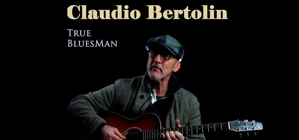 Claudio Bertolin – True Bluesman